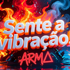 Sente a vibração!
