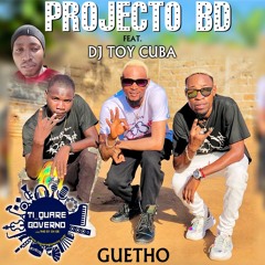 Projecto BD Feat. Dj Toy Cuba - Gueto (Kuduro) [QUARE JR 940810408]