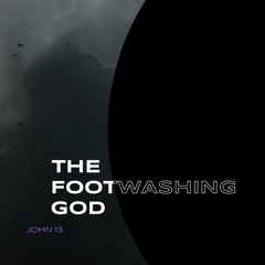 Sermon: "The Footwashing God" // John 13
