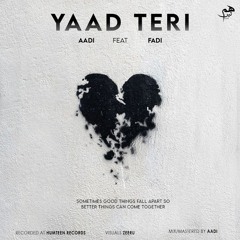 YAAD TERI - AADI ft FADI - 2021