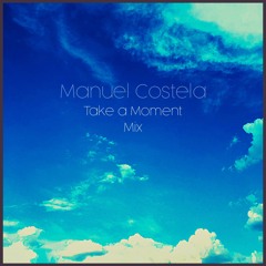 Take a Moment 01_Mixed by Manuel Costela