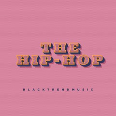 BlackTrendMusic - The Hip-Hop (FREE DOWNLOAD)