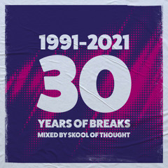 30 Years of Breaks / 1991–2021 / Mixed by Skool of Thought