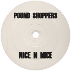 POUND SHOPPERS - NICE N NICE (FREE DL)