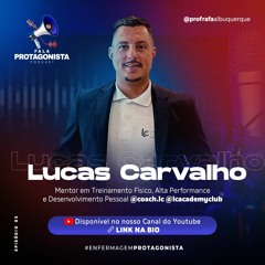 Fala Protagonista PodCast - Lucas Carvalho - Episódio 3