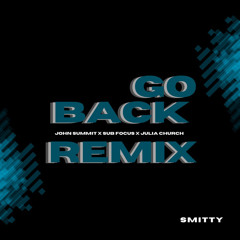 Go Back [Smitty Remix]