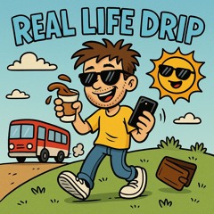 Real Life Drip