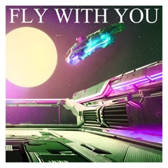 Fly With You [prod. by ninetyfive.]