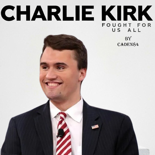 Charlie Kirk fought for us all