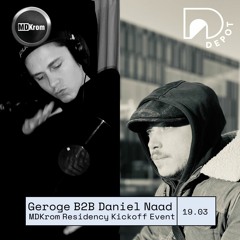 MDKrom Residency Kickoff Event w/ Geroge B2B Daniel Naad - 19.03.22