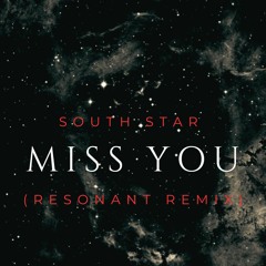 Miss You - Southstar ( Resonant Remix )