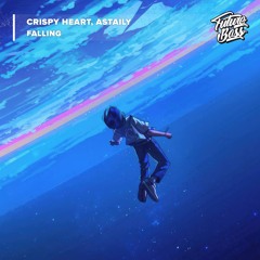 Crispy Heart, Astaily - Falling [Future Bass Release]