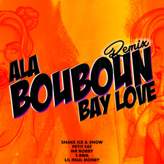 Ala Bouboun Bay Love(Feat. Petit Fat, Mr. Bobby, T-RWA, Lil Paul Money)[Remix]