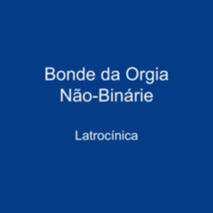 Bonde da Orgia Não-Binárie