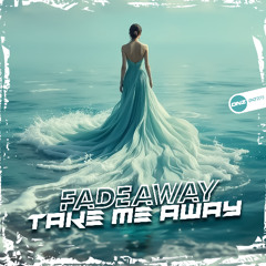 Fadeaway - Take Me Away