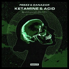 FEEZZ & DANAZAR - Ketamine & Acid