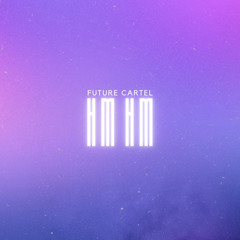 Future Cartel-Hm Hm (Afro House)