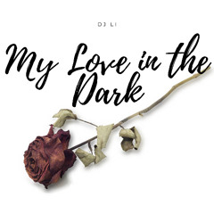 My Love in the Dark