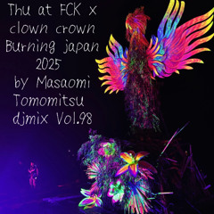 Thu at fck x crown clown - Burning japan 2025 by Masaomi Tomomitsu djmix Vol.98