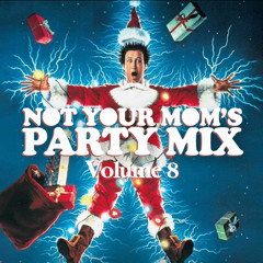 Not Your Mom's Party Mix Vol. 8