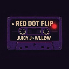 Juicy J - Red Dot (WLLØW Flip)