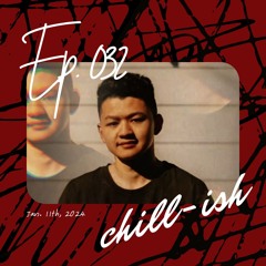 Chill-ish Radio (ep. 032) (DJ Red TAKEOVER)