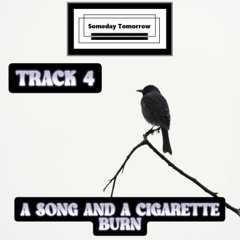 A SONG AND A CIGARETTE BURN