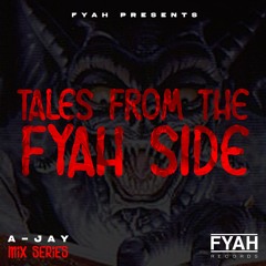 A-Jay - Tales from the FYAH Side! (Artist Mix Series)