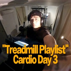 "Treadmill Playlist" Cardio Day 3 Edit SET