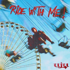 RIDE WITH ME!