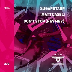 Sugarstarr, Matt Caseli - Don't Stop (Hey Hey)