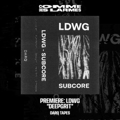 PREMIERE CDL || LDWG - Deepgrit |DARQ TAPES| 2025
