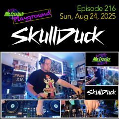 Playground Episode 216 w SkullDuck - August 24. 2025