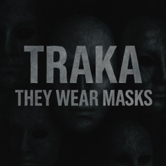 TRAKA They wear masks
