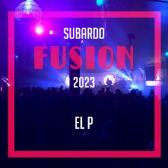 El P - Subardo Stage - Fusion Festival 2023
