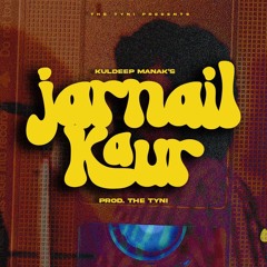 JARNAIL KAURE - Kuldeep Manak x THE TYNI
