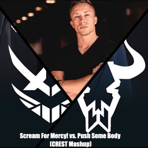 Scream for Mercy! vs. Push Some Body (CREST Mashup)