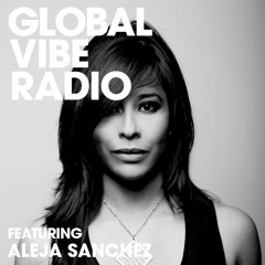 Global Vibe Radio 233 Feat. Aleja Sanchez (Northallsen Records)