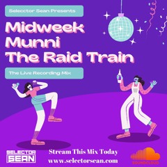 Selector Sean Live For Mid Week Munni - The Raid Train
