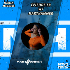 NovitHard presents: Italian Madness Ep.50 with Mary Hammer