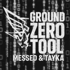 Messed & Tayka - Ground Zero Tool