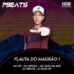 Flauta do Magrão 1 - MC RD, MC Dricka, MC Igão da BDR (DJ PBeats, DJ Rafa SP)