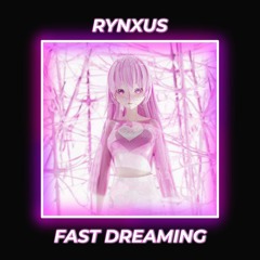 RYNXUS - FAST DREAMING