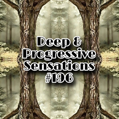 Deep & Progressive Sensations #196 | Tree of Life
