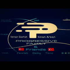 Progressive Family & Friends Radio Show - Guest Mix By Sinan Arsan (07/08/21)
