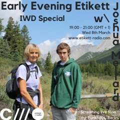 Early Evening Etikett IWD Special W: Joshua Mellard 08.03.23