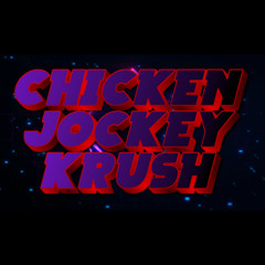 Chicken Jockey Krush (Edit Slowed)