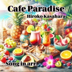 Cafe Paradise(Hiroko Kasahara)Song in arr.
