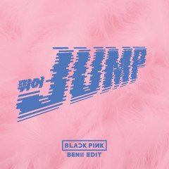 blackpink - jump (benii edit) (free download)