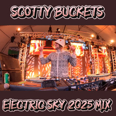 Scotty Buckets - Electric Sky 2025 Live MIx